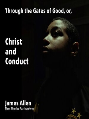 cover image of Through the Gates of Good, or, Christ and Conduct